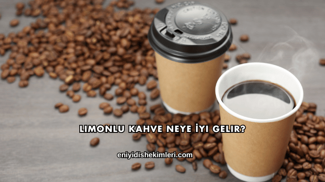 Limonlu Kahve Neye İyi Gelir?