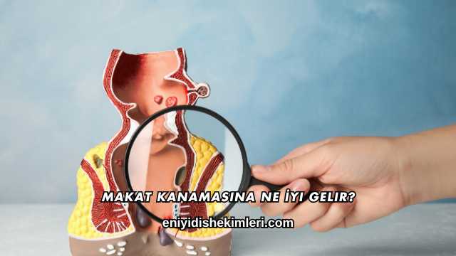 Makat Kanamasına Ne İyi Gelir?