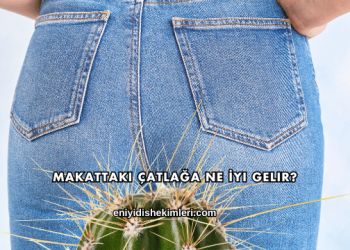 Makattaki Çatlağa Ne İyi Gelir?