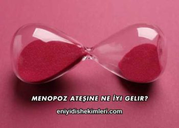 Menopoz Ateşine Ne İyi Gelir?