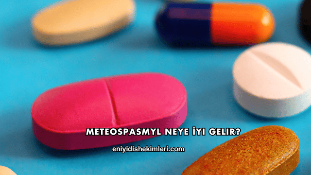 Meteospasmyl Neye İyi Gelir?