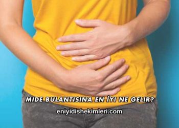 Mide Bulantısına En İyi Ne Gelir?