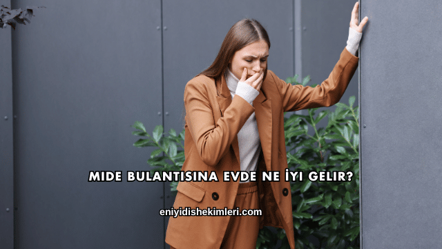 Mide Bulantısına Evde Ne İyi Gelir?