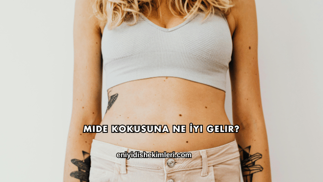 Mide Kokusuna Ne İyi Gelir?