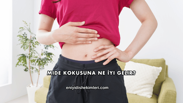 Mide Kokusuna Ne İyi Gelir?