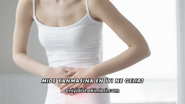 Mide Yanmasına En İyi Ne Gelir?