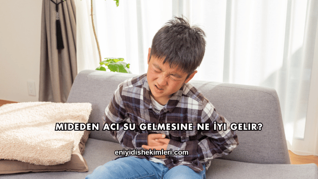 Mideden Acı Su Gelmesine Ne İyi Gelir?