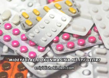 Mideye İlaç Dokunmasına Ne İyi Gelir?