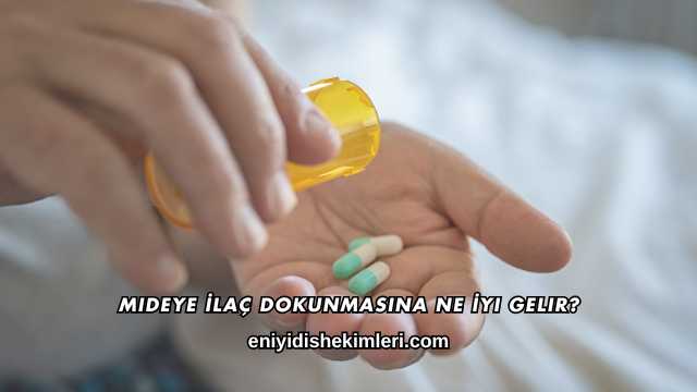 Mideye İlaç Dokunmasına Ne İyi Gelir?
