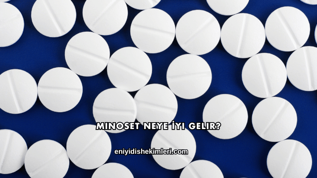 Minoset Neye İyi Gelir?