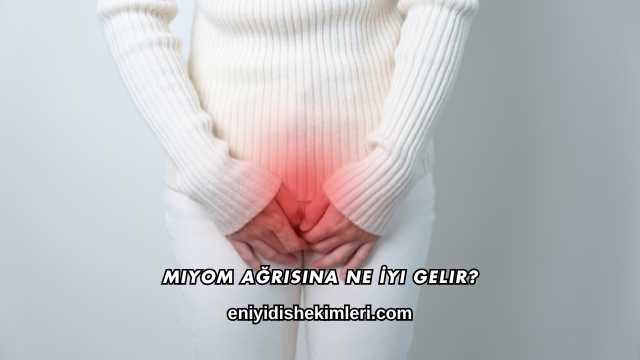 Miyom Ağrısına Ne İyi Gelir?