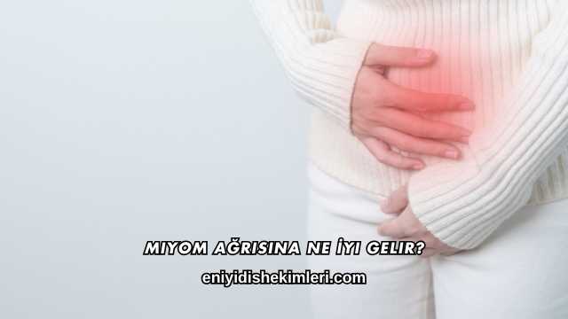 Miyom Ağrısına Ne İyi Gelir?