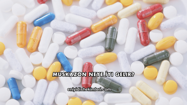 Muskazon Neye İyi Gelir?Kullanım Alanları