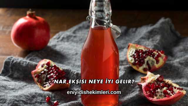 Nar Ekşisi Neye İyi Gelir?