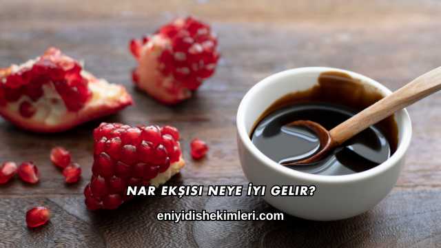 Nar Ekşisi Neye İyi Gelir?