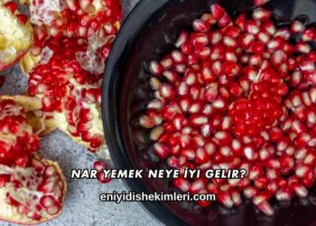 Nar Yemek Neye İyi Gelir?