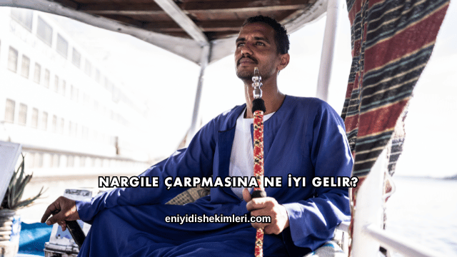 Nargile Çarpmasına Ne İyi Gelir?