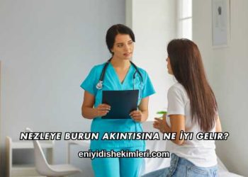 Nezleye Burun Akıntısına Ne İyi Gelir?