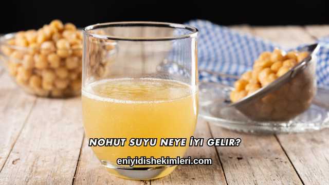 Nohut Suyu Neye İyi Gelir?