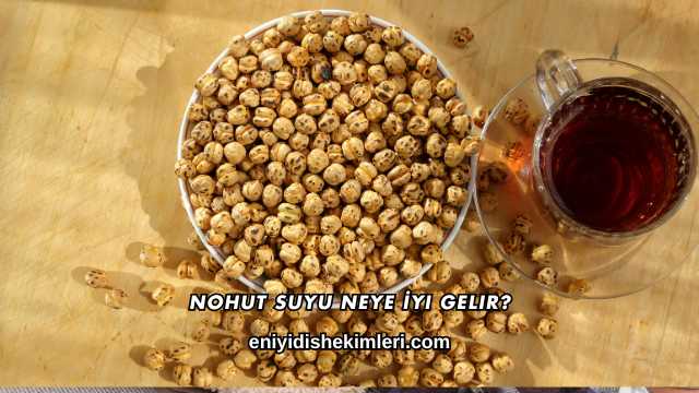 Nohut Suyu Neye İyi Gelir?
