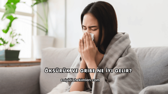 Öksürük ve Gribe Ne İyi Gelir?