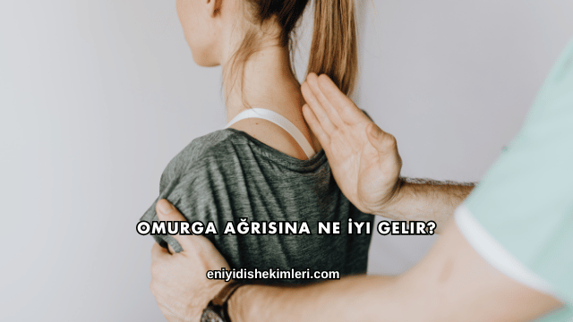 Omurga Ağrısına Ne İyi Gelir?