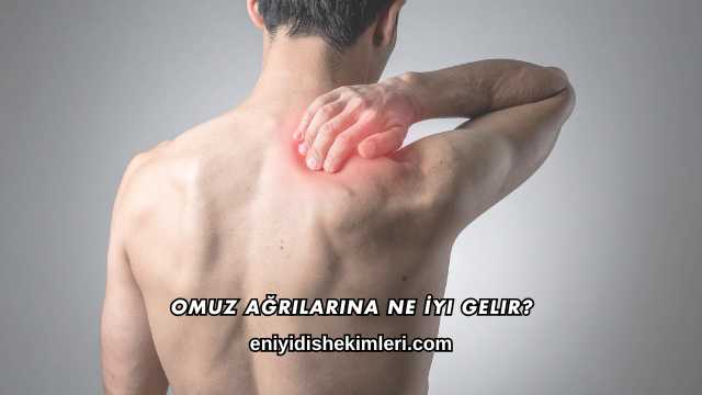 Omuz Ağrılarına Ne İyi Gelir?