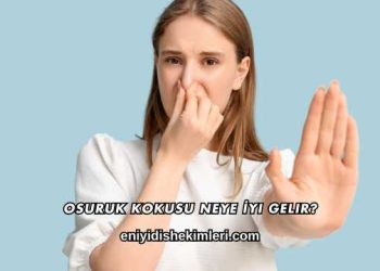 Osuruk Kokusu Neye İyi Gelir?