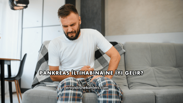 Pankreas İltihabına Ne İyi Gelir?