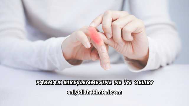Parmak Kireçlenmesine Ne İyi Gelir?