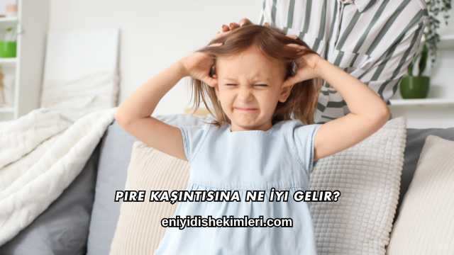 Pire Kaşıntısına Ne İyi Gelir?