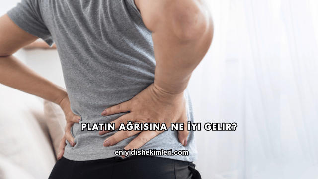 Platin Ağrısına Ne İyi Gelir?