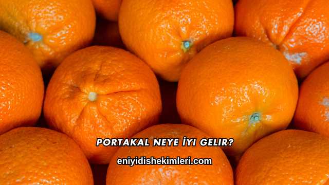 Portakal Neye İyi Gelir?