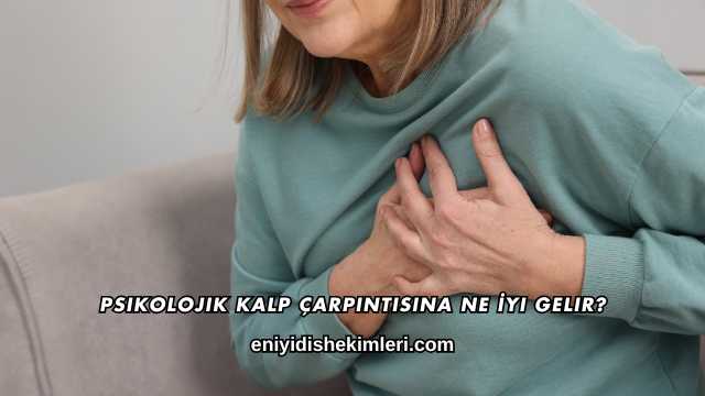 Psikolojik Kalp Çarpıntısına Ne İyi Gelir?