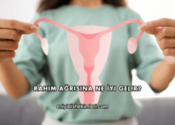 Rahim Ağrısına Ne İyi Gelir?