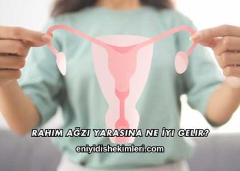Rahim Ağzı Yarasına Ne İyi Gelir