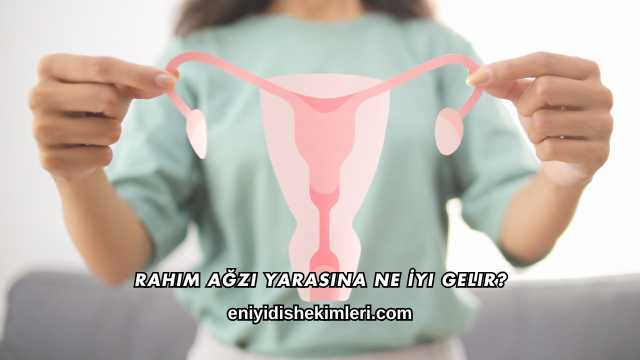 Rahim Ağzı Yarasına Ne İyi Gelir