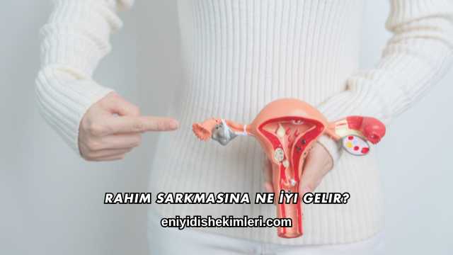 Rahim Sarkmasına Ne İyi Gelir?