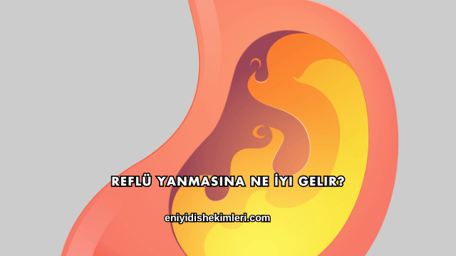 Reflü Yanmasına Ne İyi Gelir?