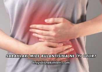 Sabahları Mide Bulantısına Ne İyi Gelir?