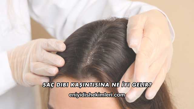 Saç Dibi Kaşıntısına Ne İyi Gelir?