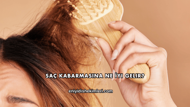 Saç Kabarmasına Ne İyi Gelir?