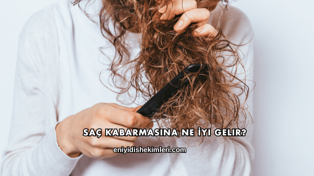 Saç Kabarmasına Ne İyi Gelir?