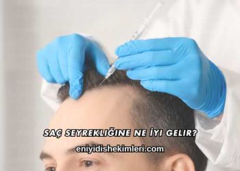 Saç Seyrekliğine Ne İyi Gelir?