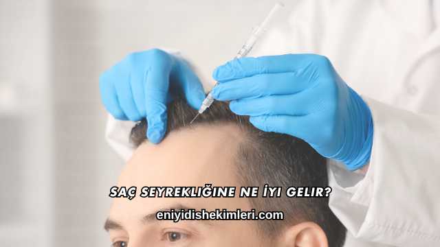 Saç Seyrekliğine Ne İyi Gelir?