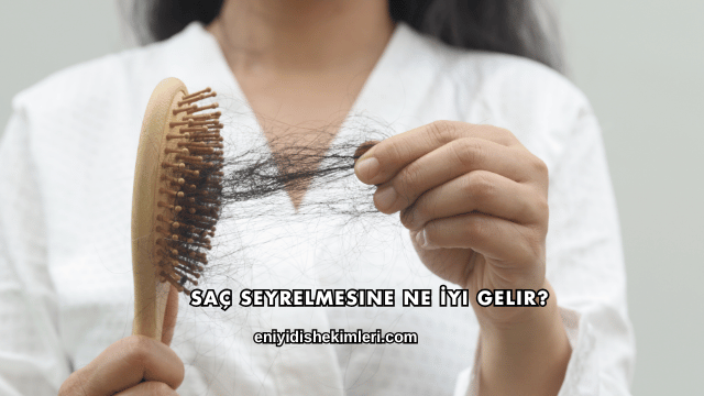 Saç Seyrelmesine Ne İyi Gelir?