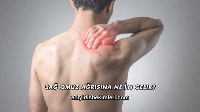 Sağ Omuz Ağrısına Ne İyi Gelir?