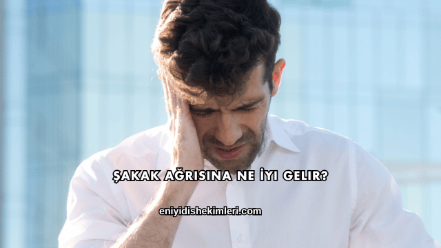 Şakak Ağrısına Ne İyi Gelir?