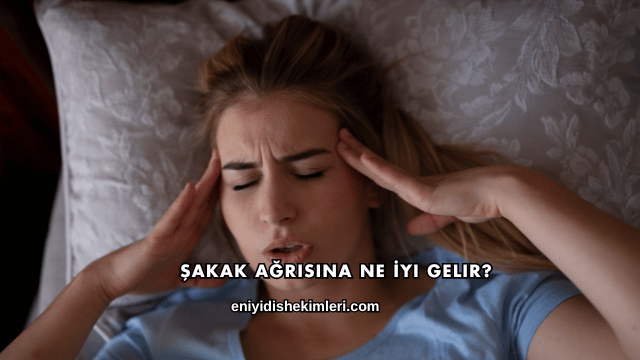 Şakak Ağrısına Ne İyi Gelir?