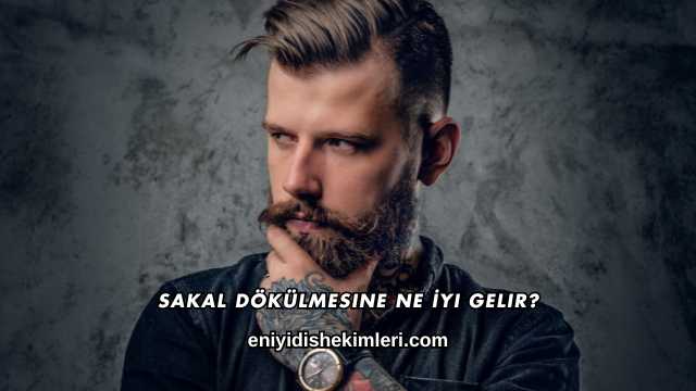 Sakal Dökülmesine Ne İyi Gelir?